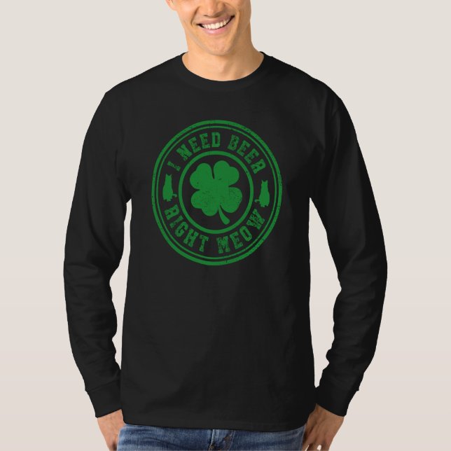 I need Beer right Meow St Patrick's Day T-Shirt (Front)