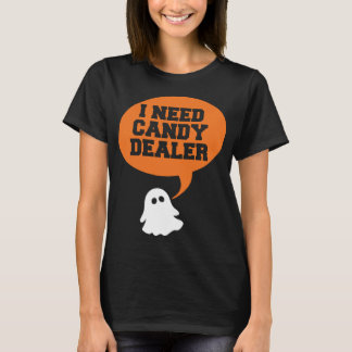 I need candy dealer T-Shirt