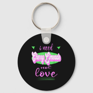 I Need Cherry Limeade Not Love Funny Anti Valentin Key Ring