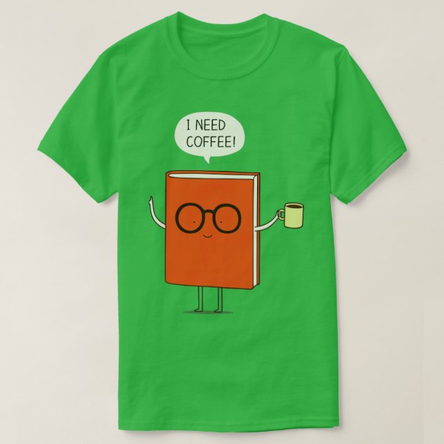 I need coffee 1 T-Shirt (Design Front)