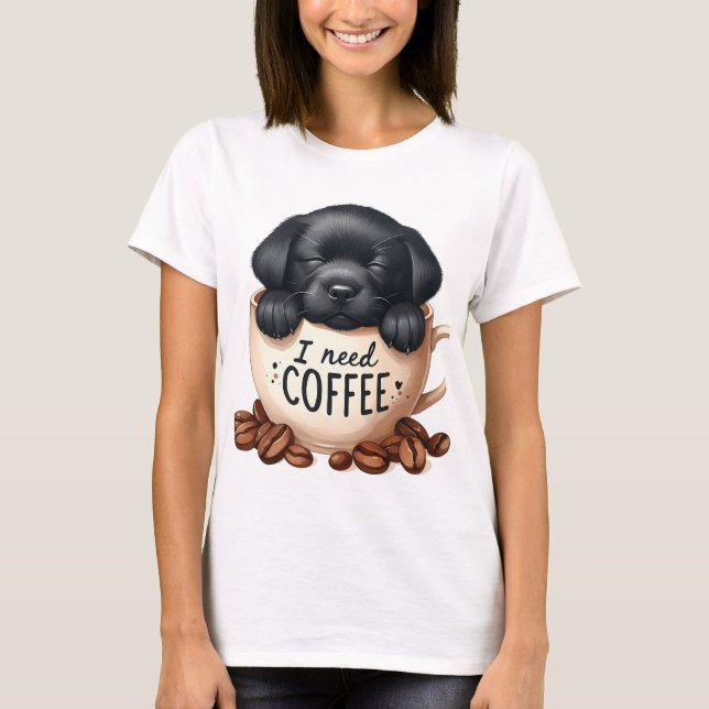 I NEED COFFEE AND A BLACK LABRADOR RETRIEVER DOG T-Shirt (Front)