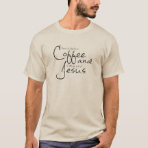 I Need Coffee and Jesus