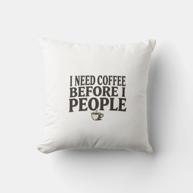 I Need Coffee Before I People – Funny Introvert Co Cushion (Front)