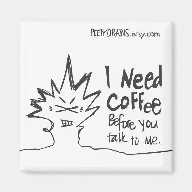 I Need Coffee Before You Talk to Me Magnet (Front)