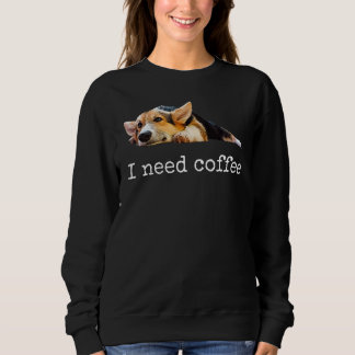I Need Coffee Cute Corgi Mum Dad Dog Sweatshirt
