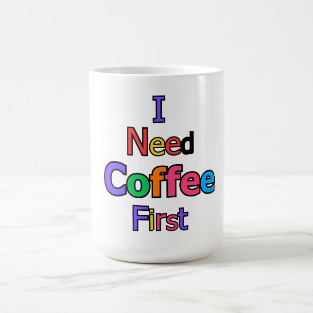 I Need Coffee First Funny Caffeine Lover Quote Des Mug (Center)