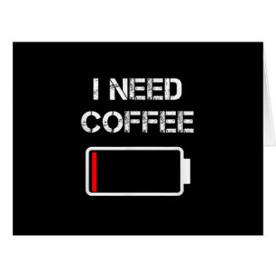 I need coffee funny coffee cups battery beans coff