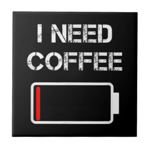 I need coffee funny coffee cups battery beans coff tile