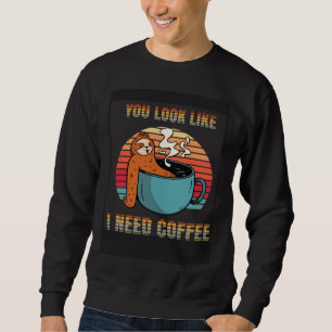 I need Coffee funny lazy Sloth Cup look like Retro Sweatshirt