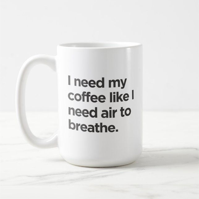 I Need Coffee Like I Need Air to Breathe Mug (Left)