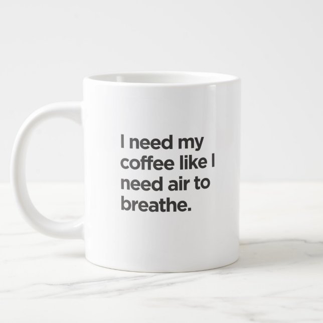 I Need Coffee Like I Need Air to Breathe Mug (Left)