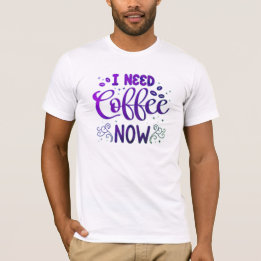 I Need Coffee Now Bella+Canvas Jersey Short Sleeve T-Shirt