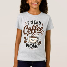 I Need Coffee Now Funny Coffee Lover Gift for Kids