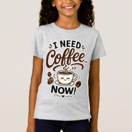 I Need Coffee Now Funny Coffee Lover Gift for Kids T-Shirt