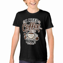 I Need Coffee Now Funny Coffee Lover Gift for Kids