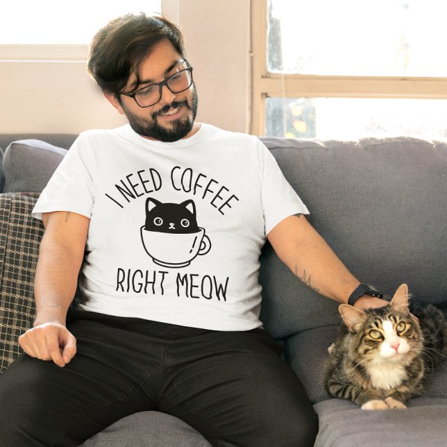 I Need Coffee Right Meow T-Shirt (i need coffee right meow)