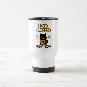 I Need Coffee Right Meow Travel Mug