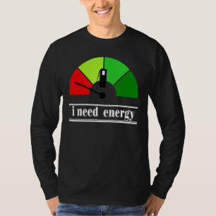 I Need Energey Thermal Energy Associated T-Shirt