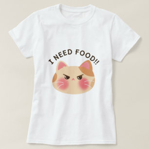 I Need Food! Cute Angry Cat T-Shirt