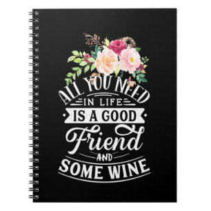 I Need Good Friend And Some Wine Notebook