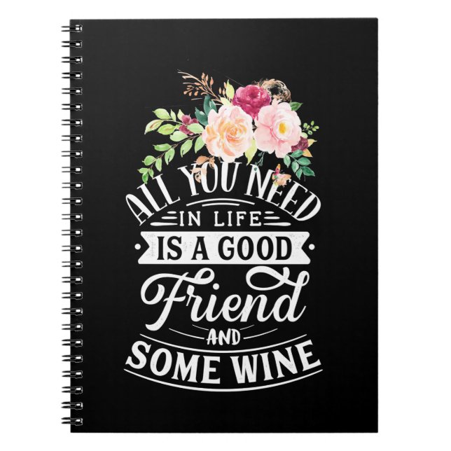 I Need Good Friend And Some Wine Notebook (Front)