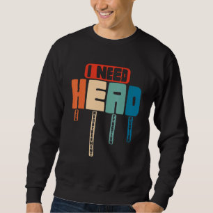 I Need Head Hugs Encouragement Affection Devotion Sweatshirt