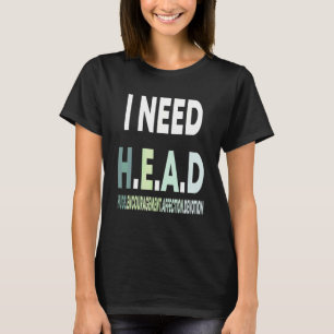 I Need Head Hugs Encouragement Affection Devotion T-Shirt