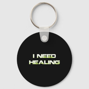 I Need Healing Video Game Gaming Shirt Funny Video Key Ring