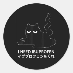 I Need Ibuprofen Japanese Cat  Classic Round Sticker