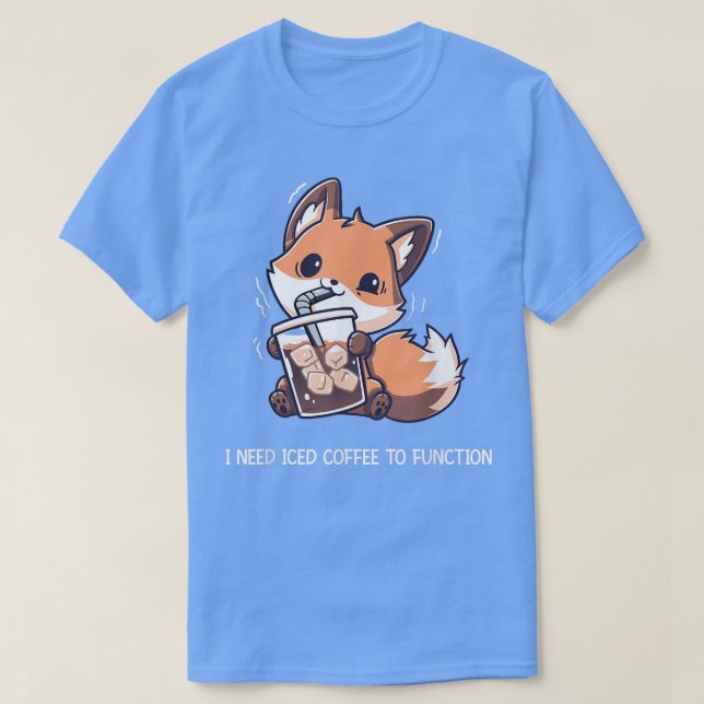 I Need Iced Coffee To Function Funny Fo Drinking C T-Shirt (Design Front)