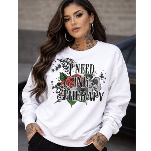 I need ink therapy sweatshirt