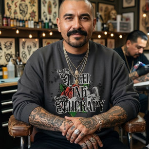 I need ink therapy sweatshirt