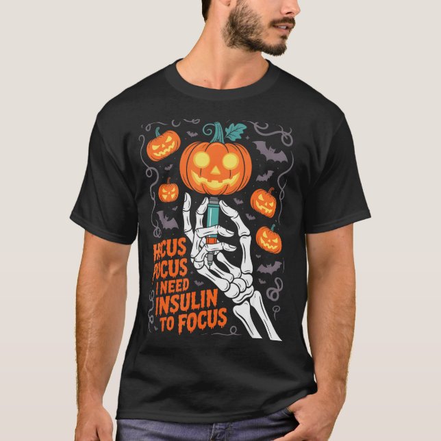 I Need Insulin To Focus Halloween Funny Design  T-Shirt (Front)