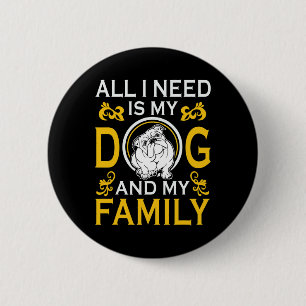 I Need Is My Bulldog And My Family Funny 6 Cm Round Badge