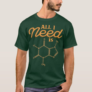 I Need Is Science Chemistry Science Formula T-Shirt