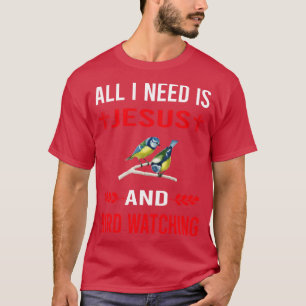 I Need Jesus And Bird Watching Birds Birdwatching  T-Shirt