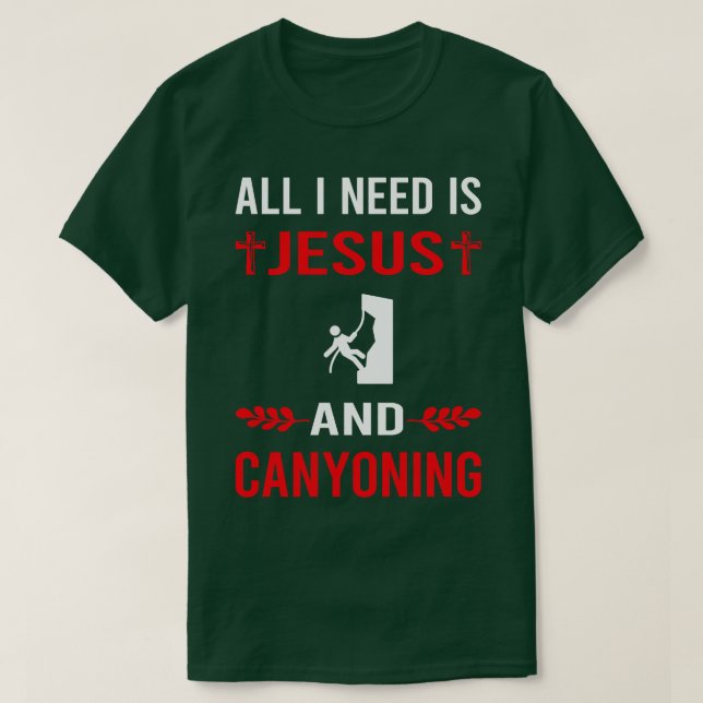 I Need Jesus And Canyoning Canyon Canyoneering T-Shirt (Design Front)
