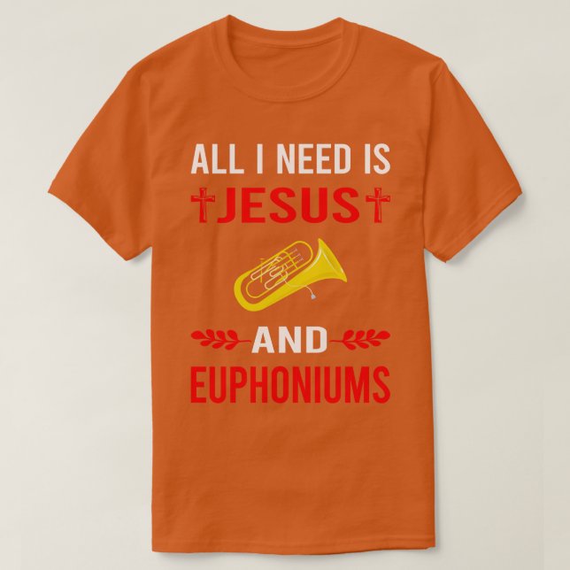 I Need Jesus And Euphonium Euphoniums T-Shirt (Design Front)