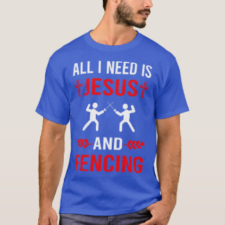 I Need Jesus And Fencing Fencer T-Shirt