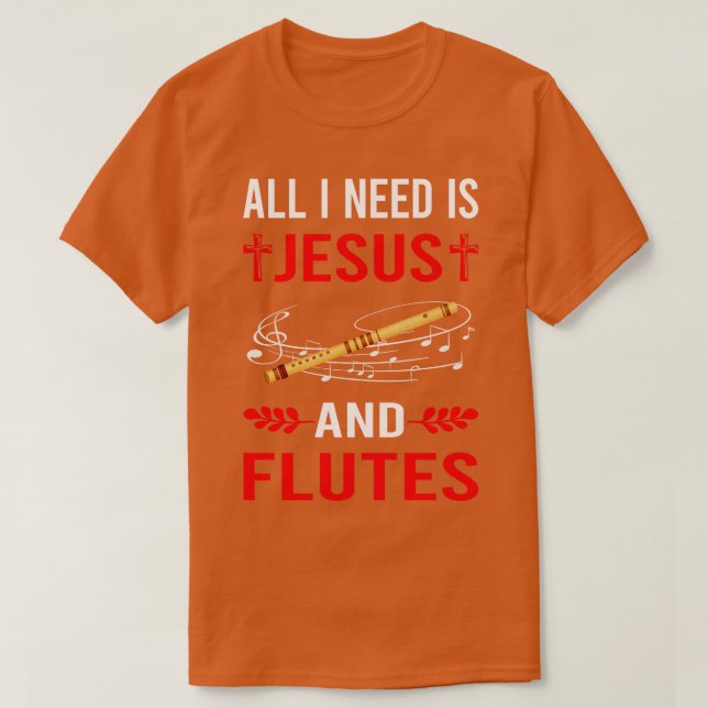 I Need Jesus And Flute T-Shirt (Design Front)