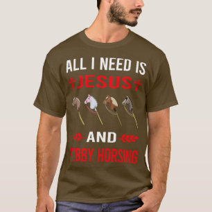 I Need Jesus And Hobby Horsing Horse Hobbyhorsing T-Shirt