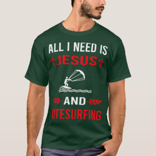 I Need Jesus And Kitesurfing Kitesurf Kitesurfer T-Shirt