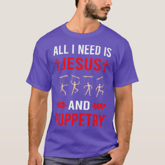 I Need Jesus And Puppetry Puppet Puppets T-Shirt