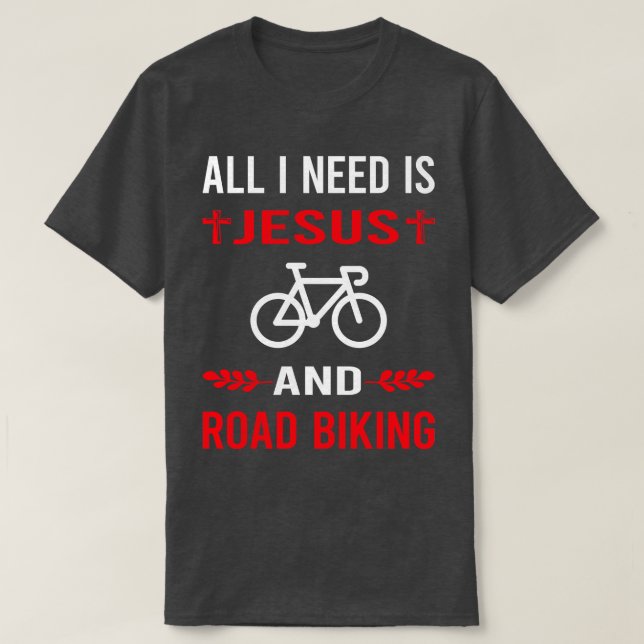 I Need Jesus And Road Biking T-Shirt (Design Front)