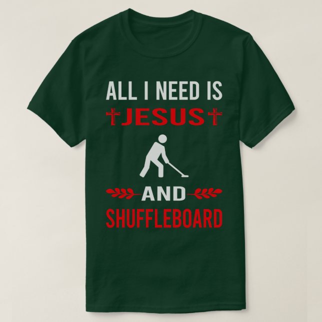 I Need Jesus And Shuffleboard T-Shirt (Design Front)