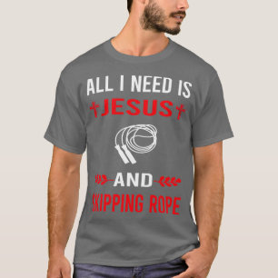 I Need Jesus And Skipping rope T-Shirt