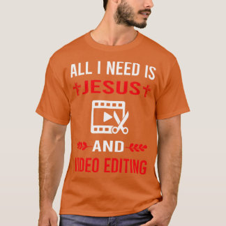I Need Jesus And Video Editing Editor T-Shirt