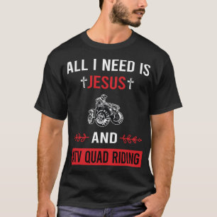 I Need Jesus ATV Quad Riding T-Shirt