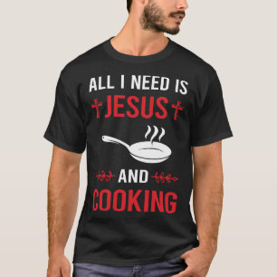 I Need Jesus Cooking T-Shirt