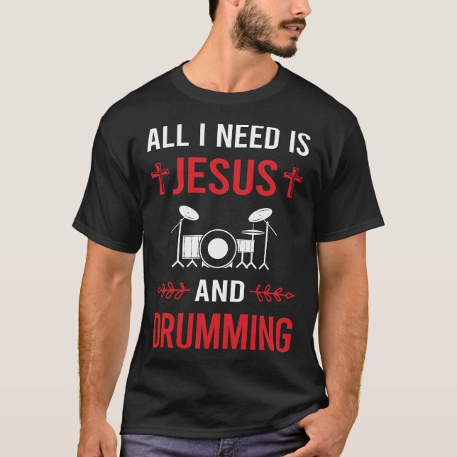 I Need Jesus Drumming Drummer Drum Drums T-Shirt (Front)